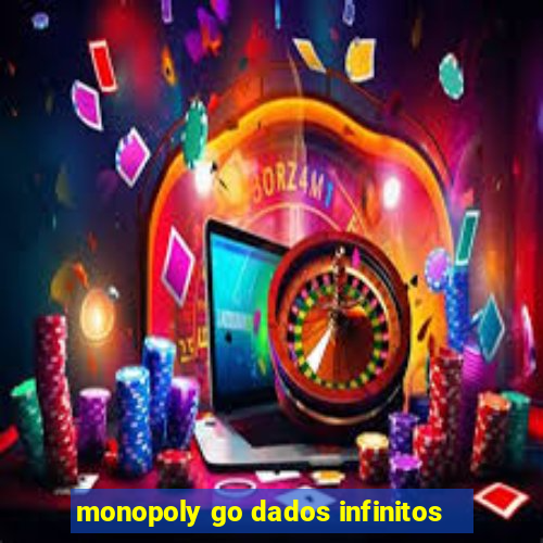 monopoly go dados infinitos