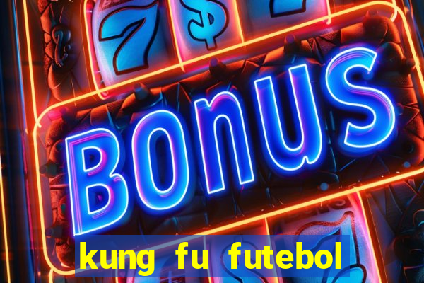 kung fu futebol clube dublado online