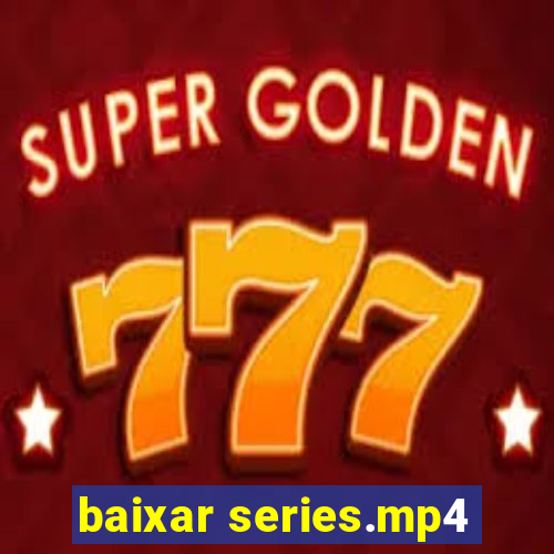 baixar series.mp4