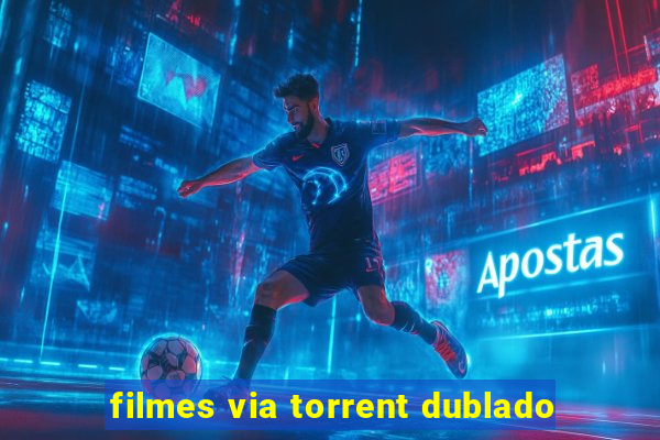 filmes via torrent dublado