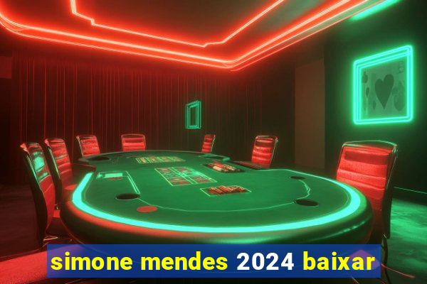 simone mendes 2024 baixar