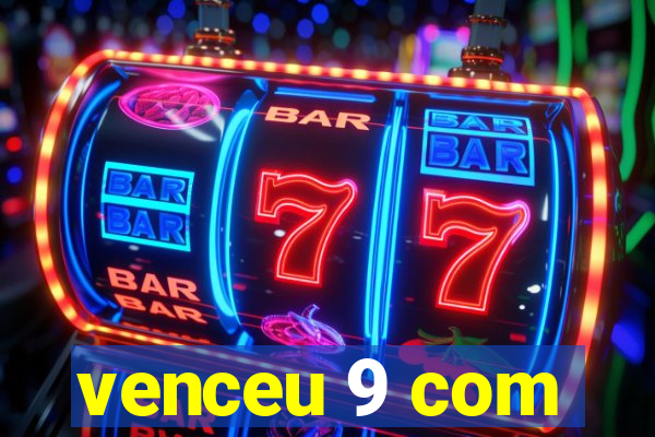 venceu 9 com