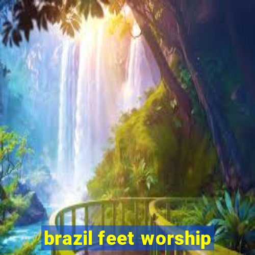 brazil feet worship