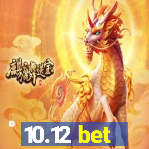 10.12 bet