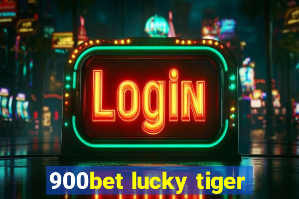 900bet lucky tiger