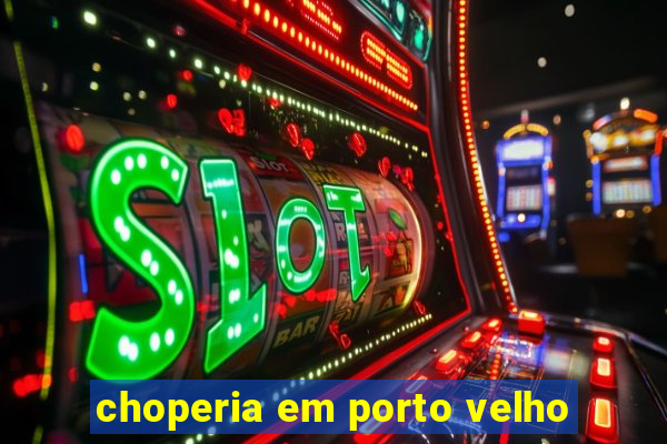 choperia em porto velho