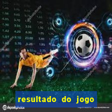 resultado do jogo do bicho da poderosa do vale do assu