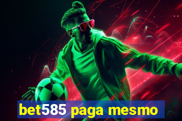 bet585 paga mesmo