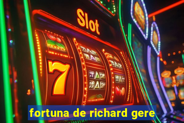 fortuna de richard gere