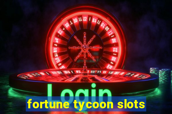 fortune tycoon slots