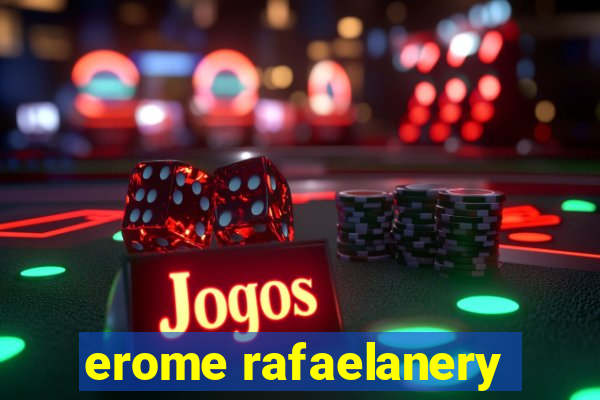 erome rafaelanery