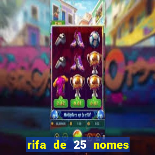 rifa de 25 nomes qual mais sai