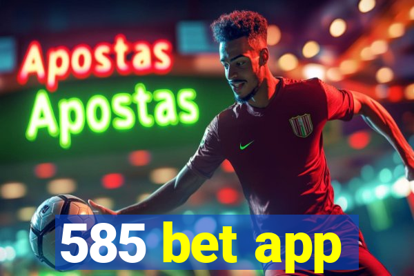 585 bet app