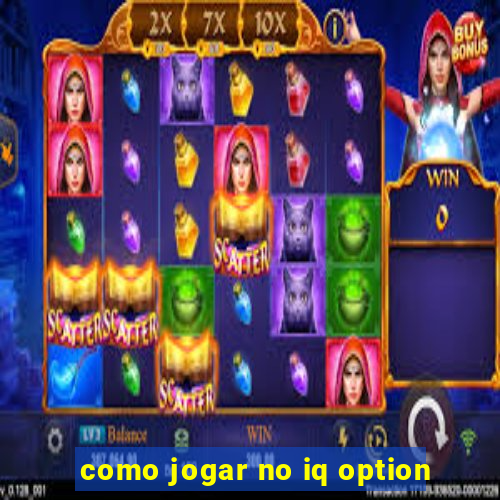 como jogar no iq option