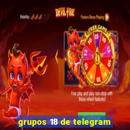 grupos 18 de telegram