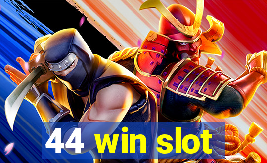 44 win slot