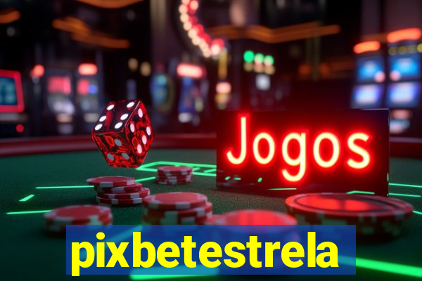 pixbetestrela