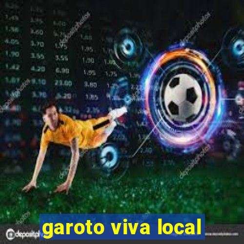 garoto viva local