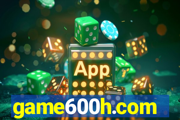 game600h.com