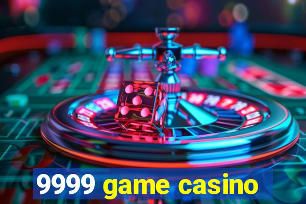 9999 game casino