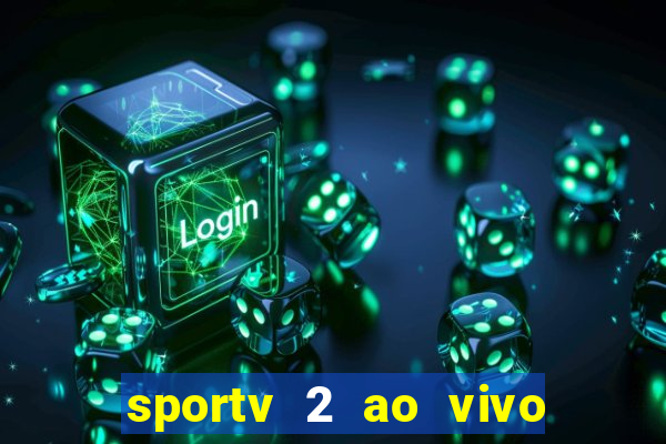 sportv 2 ao vivo mega canal