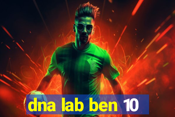 dna lab ben 10