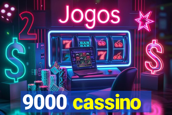 9000 cassino