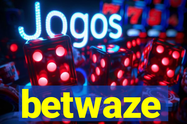 betwaze