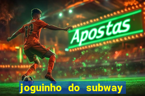 joguinho do subway surf que ganha dinheiro de verdade