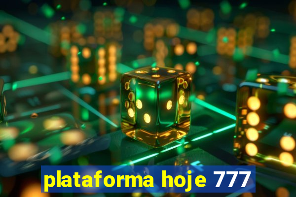 plataforma hoje 777