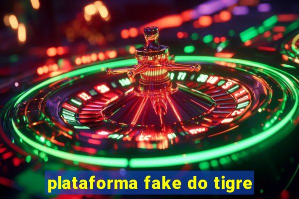 plataforma fake do tigre