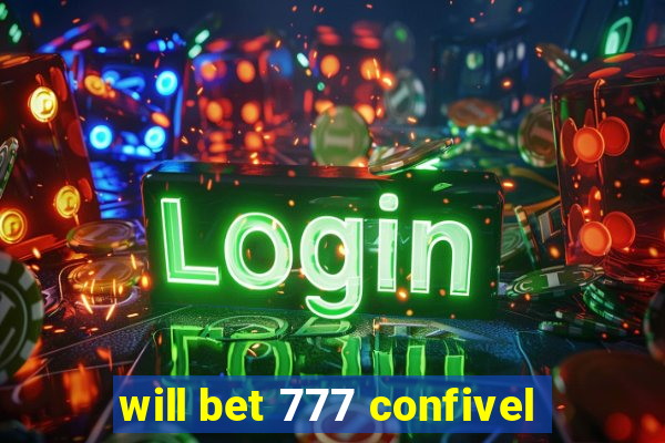 will bet 777 confivel