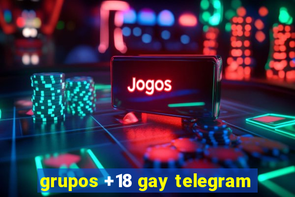 grupos +18 gay telegram