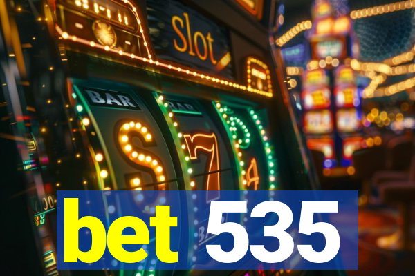 bet 535