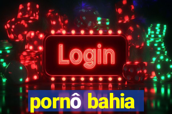 pornô bahia