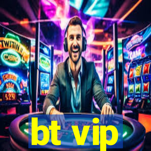 bt vip