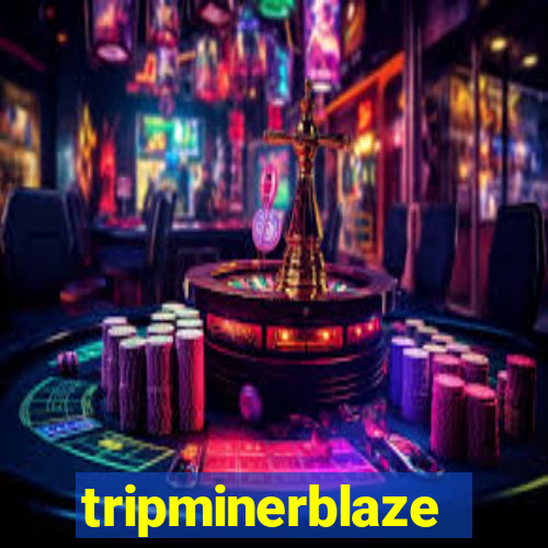 tripminerblaze