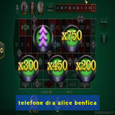 telefone dra alice benfica