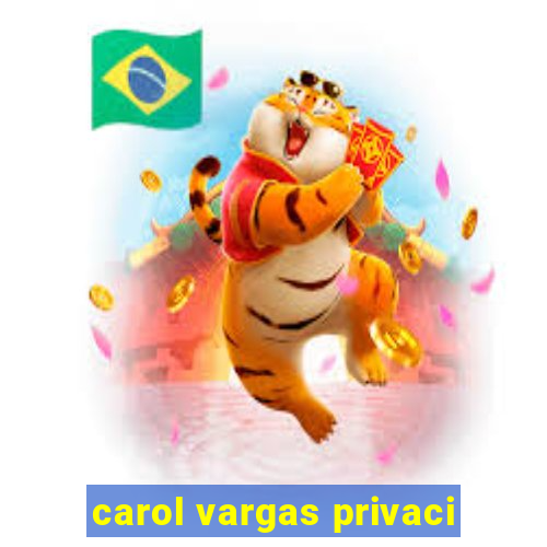 carol vargas privaci