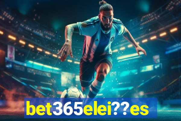 bet365elei??es