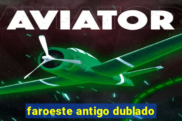 faroeste antigo dublado