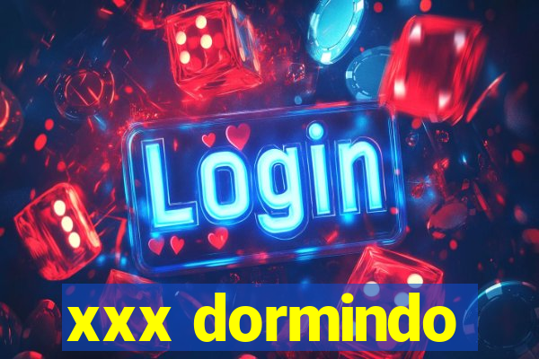 xxx dormindo