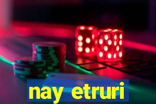 nay etruri