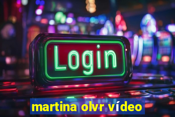 martina olvr vídeo