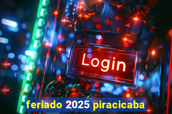 feriado 2025 piracicaba