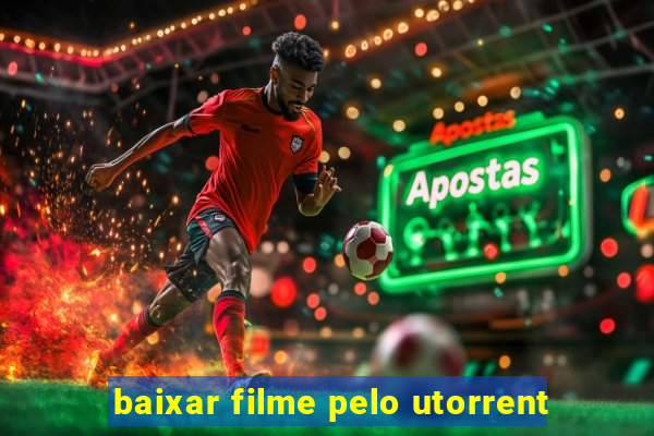 baixar filme pelo utorrent