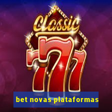 bet novas plataformas