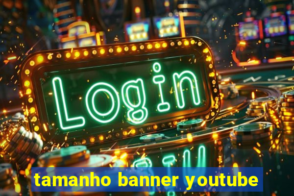 tamanho banner youtube