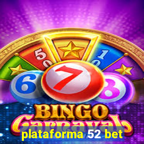 plataforma 52 bet