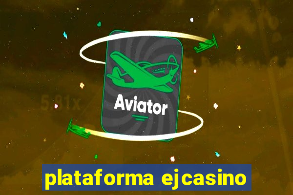 plataforma ejcasino